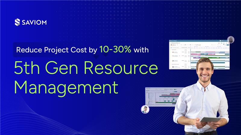 Reduce Project Resource Cost by 10-30% with SAVIOM