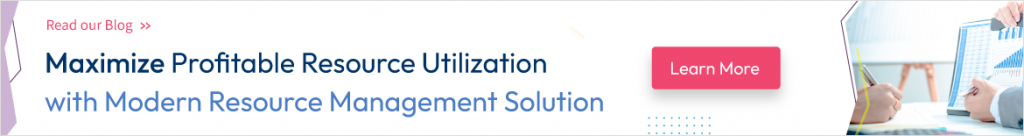 Maximize Profitable Resource Utilization with Modern Resource Management Solution