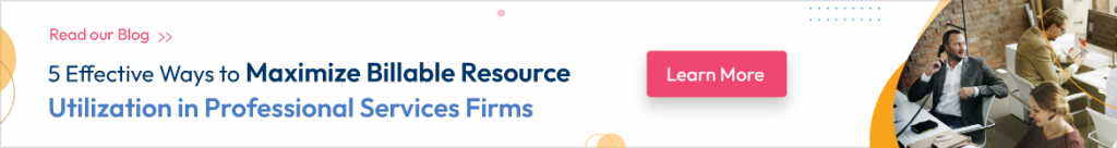 how to Maximize Billable Resource Utilization in Professional Services Firms
